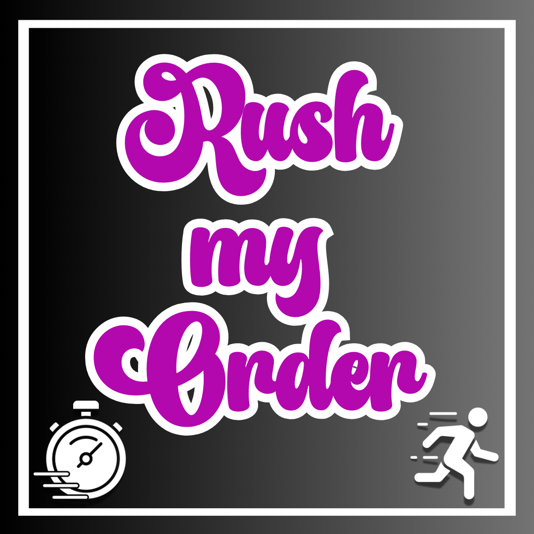 RUSH MY ORDER